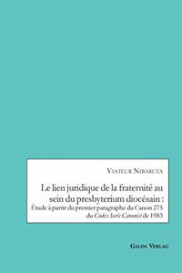 Le lien juridique de la fraternité au sein du presbyterium diocésain