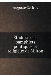 Etude Sur Les Pamphlets Politiques Et Religieux de Milton