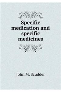 Specific Medication and Specific Medicines