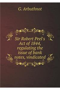 Sir Robert Peel's Act of 1844, Regulating the Issue of Bank Notes, Vindicated