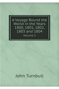 A Voyage Round the World in the Years 1800, 1801, 1802, 1803 and 1804 Volume 2
