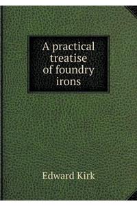 A Practical Treatise of Foundry Irons