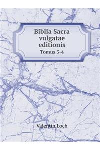 Biblia Sacra Vulgatae Editionis Tomus 3-4