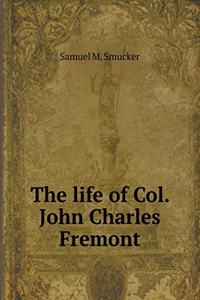 The Life of Col. John Charles Fremont