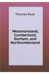 Westmoreland, Cumberland, Durham, and Northumberland