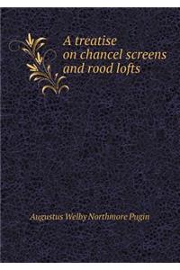 A Treatise on Chancel Screens and Rood Lofts