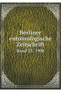 Berliner entomologische Zeitschrift Band 53. 1908