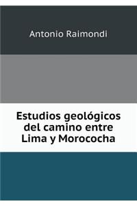 Estudios Geológicos del Camino Entre Lima Y Morococha