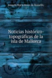 Noticias historico-topograficas de la isla de Mallorca