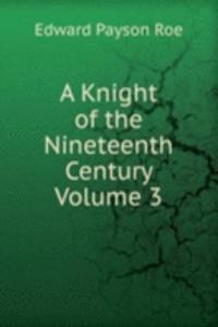 Knight of the Nineteenth Century  Volume 3