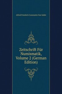 Zeitschrift Fur Numismatik, Volume 2 (German Edition)