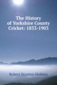 History of Yorkshire County Cricket: 1833-1903