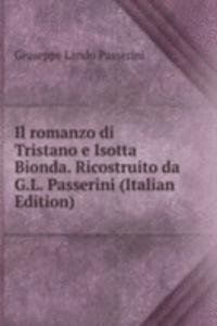 Il romanzo di Tristano e Isotta Bionda. Ricostruito da G.L. Passerini (Italian Edition)