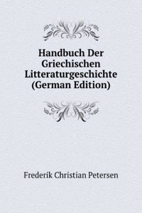 Handbuch Der Griechischen Litteraturgeschichte (German Edition)