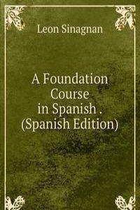 Foundation Course in Spanish . (Spanish Edition)