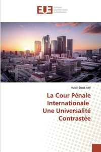 Cour Pénale Internationale Une Universalité Contrastée