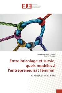 Entre bricolage et survie, quels modéles à l'entrepreneuriat féminin