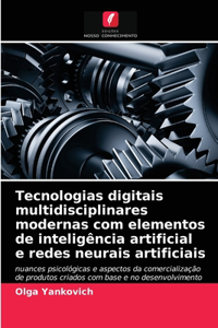 Tecnologias digitais multidisciplinares modernas com elementos de inteligência artificial e redes neurais artificiais
