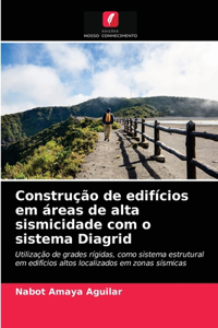 Construção de edifícios em áreas de alta sismicidade com o sistema Diagrid