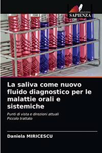 La saliva come nuovo fluido diagnostico per le malattie orali e sistemiche