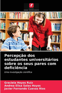 Percepção dos estudantes universitários sobre os seus pares com deficiência