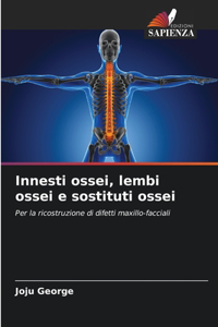 Innesti ossei, lembi ossei e sostituti ossei