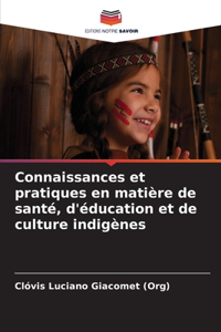 Connaissances et pratiques en matière de santé, d'éducation et de culture indigènes