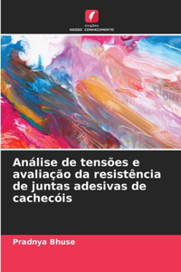 Análise de tensões e avaliação da resistência de juntas adesivas de cachecóis