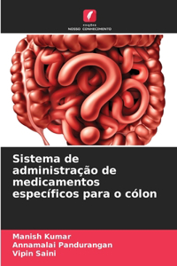 Sistema de administração de medicamentos específicos para o cólon