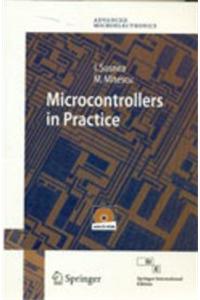 Microcontrollers In Practice: Springer Series In Advanced Microelectronics, Vol. 18 (With Cd Rom)