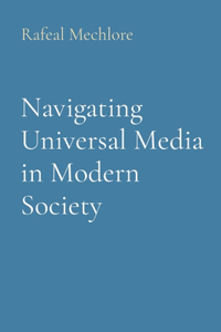 Navigating Universal Media in Modern Society