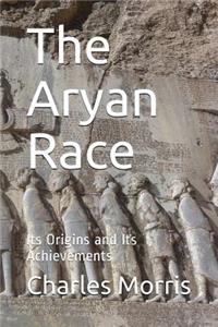 The Aryan Race: Its Origins and its Achievements