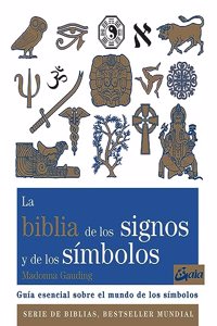 La biblia de los signos y de los simbolos: Guia esencial sobre el mundo de los simbolos