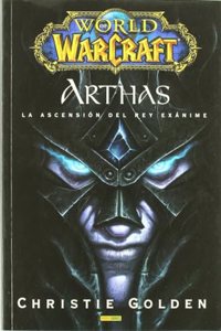 WORLD OF WARCRAFT. ARTHAS. LA ASCENSION DEL REY EXANIME