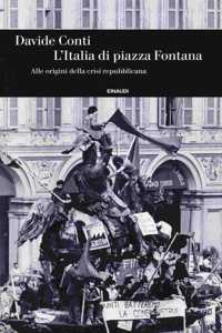 L'Italia di piazza Fontana. Alle origini della crisi repubblicana