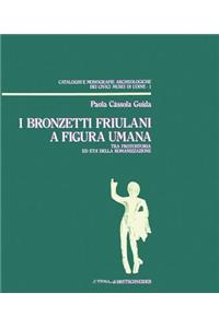 I Bronzetti Friulani a Figura Umana