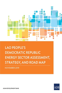 Lao People's Democratic Republic Energy Sector Assessment, Strategy, and Road Map