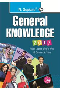 General Knowledge 2017: Latest Who's Who & Current Affairs