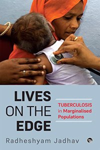 Lives On The Edge  Tuberculosis In Marginalised Populations