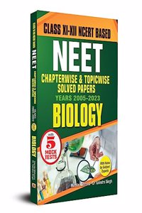 Objective NCERT Based Chapterwise Topicwise Solutions For 11th And 12th Class with Solved Papers (2005 -2023) with Notes for NEET-AIIMS Exam 2024 - Biology