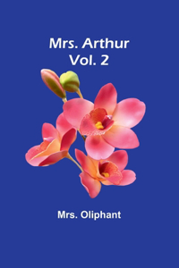 Mrs. Arthur; Vol. 2