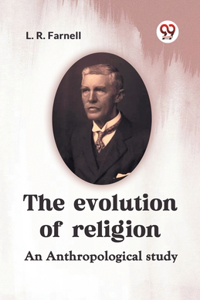 The evolution of religionAn anthropological study (Edition2023)