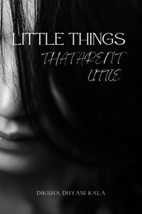 LITTLE THINGS THAT AREN'T LITTLE