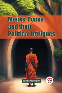 Monks, Popes, and Their Political Intrigues