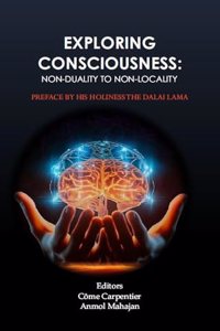 Exploring Consciousness: Non-Duality to Non-Locality