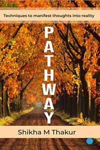 Pathway Techniques to Manifest Thoughts into Reality