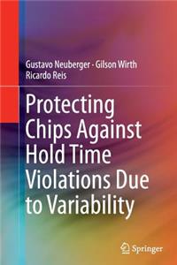 Protecting Chips Against Hold Time Violations Due to Variability