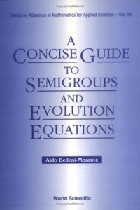 Concise Guide to Semigroups and Evolution Equations