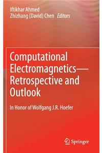Computational Electromagnetics--Retrospective and Outlook