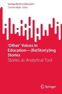 'Other' Voices in Education--(Re)Stor(y)Ing Stories